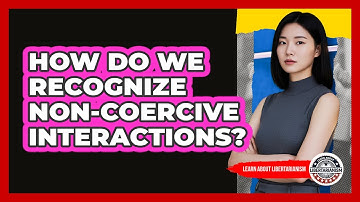 How Do We Recognize Non-Coercive Interactions?