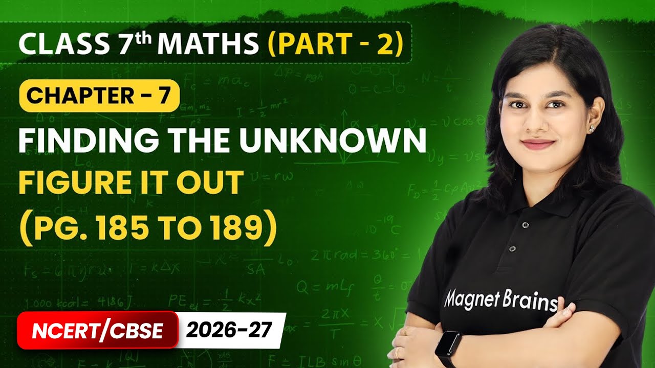 Figure it Out (Pg. 185 to 189) - Finding The Unknown | Class 7 Maths Part 2 | Ch 7 | CBSE 2025-26