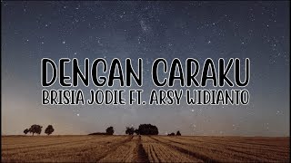 Brisia Jodie - Dengan Caraku (Lyrics) ft. Arsy Widianto