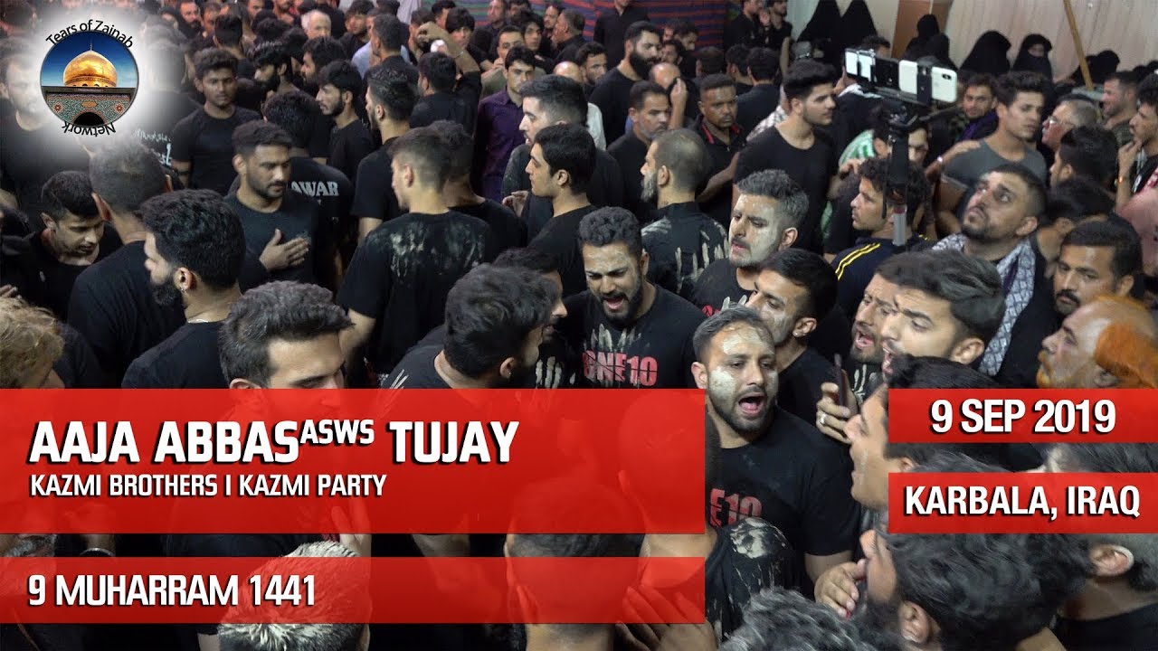 Aaja Abbas (asws) Tujay | Kazmi Brothers | Kazmi Party | 9 Muharram 1441 | Karbala, Iraq