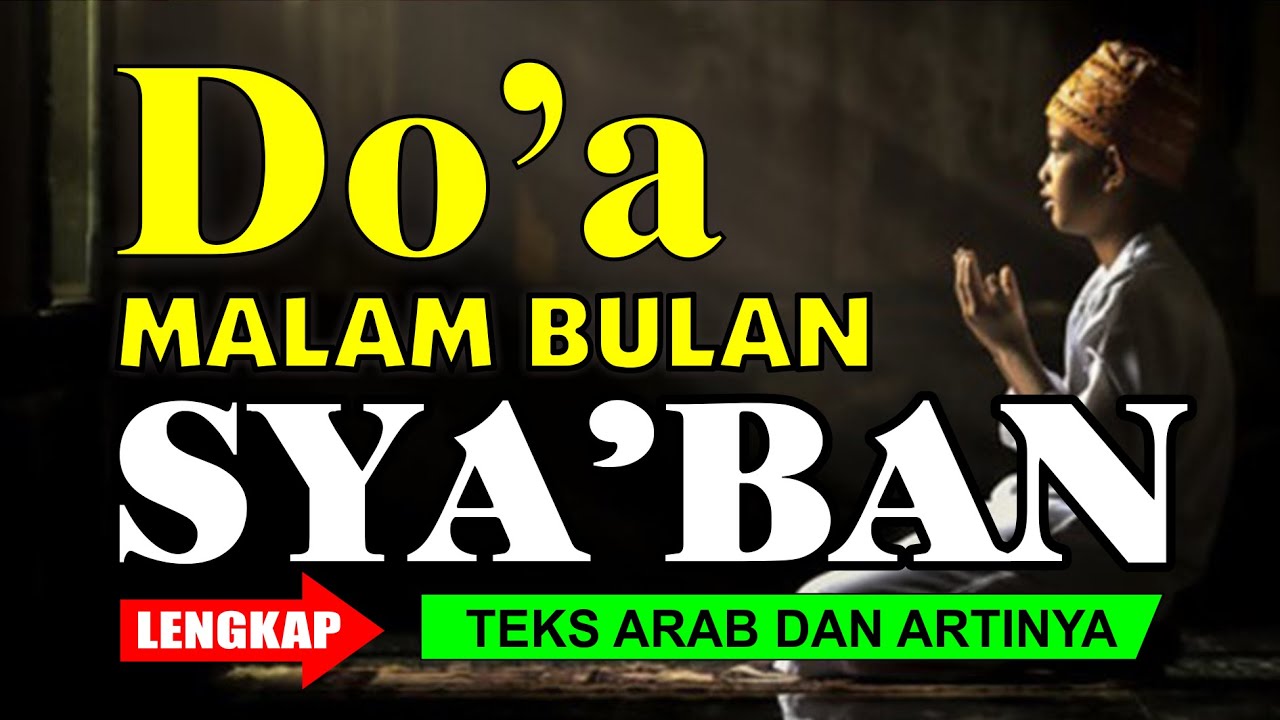 DOA BULAN SYABAN - DOA BULAN SYABAN MENJELANG RAMADHAN - AMALAN - PUASA SYABAN 2025 - Kalender 2025