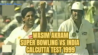 Wasim Akram | Super Spell | Pakistan vs India | 1999 | Calcuta Cricket Test Match | Highlights |