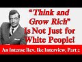 "Think and Grow Rich" is Not Just for White People! - An Intense Rev. Ike Interview, Part 2