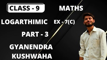ICSE CL-9 MATHS I LOG  I BASED ON S CHAND I EX 7 (C) I @mathsbyGK   I MATHS BY GYANENDRA KUSHWAHA