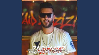 Tebghih wela zkara fiya - Zaid Laazizi