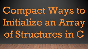 Compact Ways to Initialize an Array of Structures in C