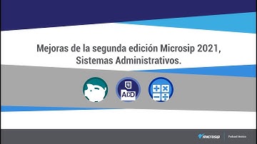 Podcast: mejoras de la segunda edición Microsip 2021, Sistemas Administrativos.