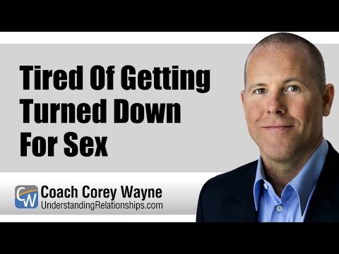 Tired Of Getting Turned Down For Sex