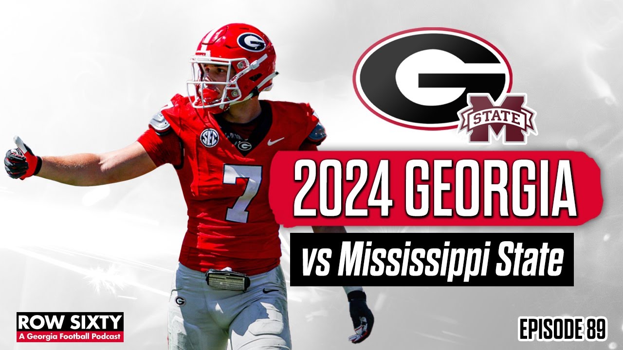 Georgia vs Mississippi State 2024 Preview | Row Sixty #89 - YouTube