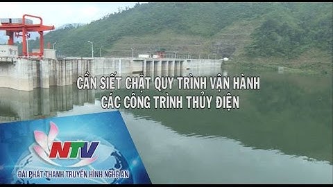 Cần siết chặt quy trình vận hành các công trình thủy điện