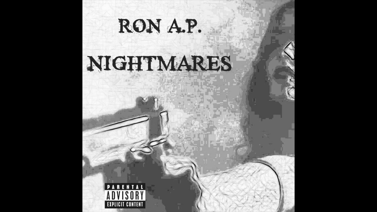 Watch Ron A.P. - Nightmares (Explicit) on YouTube Watch Ron A.P. - Nightmares (Explicit) on YouTube