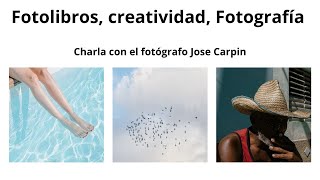 Cómo crear un Fotolibro, con Jose Carpin