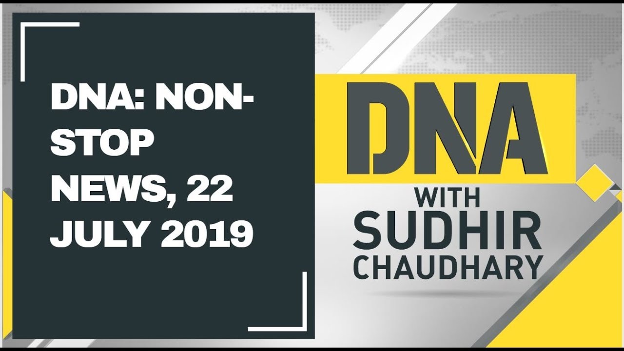 DNA: Non Stop News, 22 July 2019