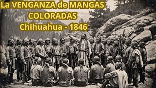 La VENGANZA de MANGAS COLORADAS, 1846: 107 MUERTOS en Chihuahua por Familias Exterminadas