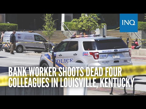 Bank worker shoots dead four colleagues in Louisville, Kentucky