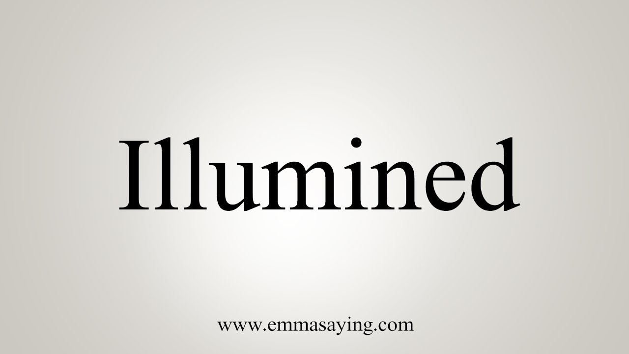 How To Say Illumined