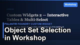 Palantir Foundry Custom Widget: Object Set Selection in Workshop