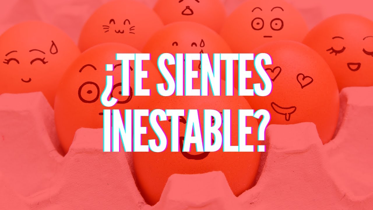 INESTABILIDAD EMOCIONAL: como superarla y causas - YouTube