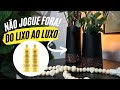DIY - COMO TRANSFORMAR EMBALAGENS EM DECORAÇÃO COM CARA DE LOJA
