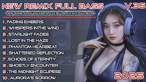 Alan Walker Style By Relax Mix-V.35 | New Remix Full Bass Playlist 2025 #EDM #remix #chill