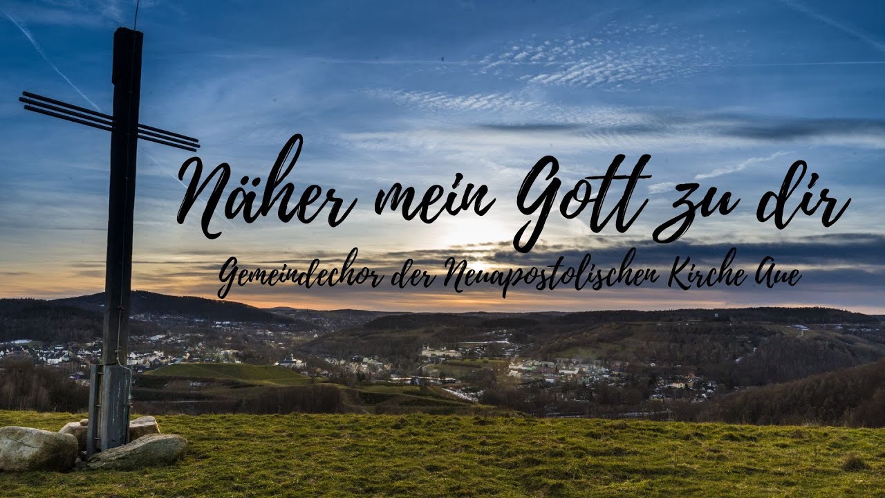 Näher mein Gott zu dir - Gemeindechor NAK Aue