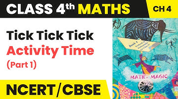 Class 4 Maths Chapter 4 | Activity Time (Part 1) - Tick Tick Tick