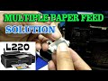 How to fix Multiple Paper feed on Epson L220