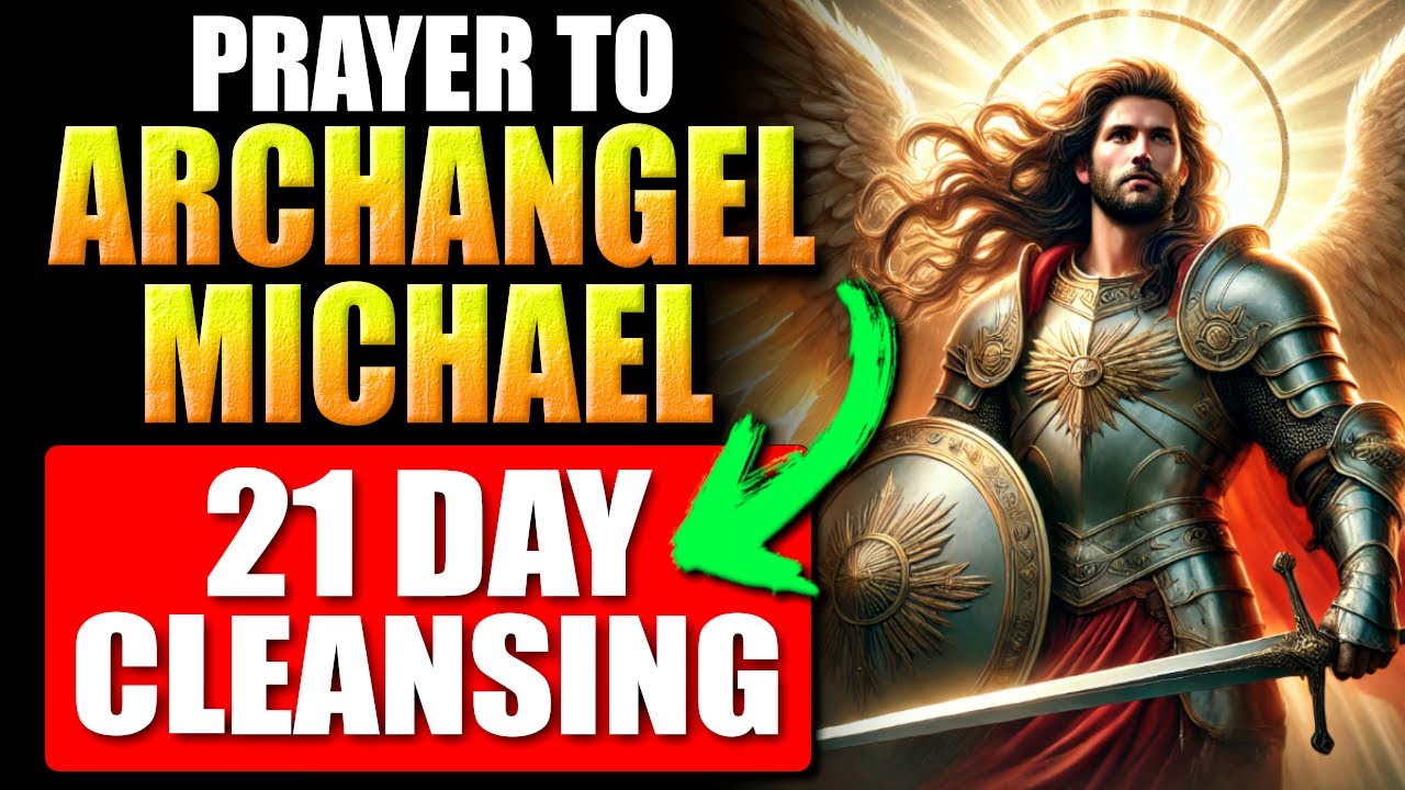 POWERFUL PRAYER TO ARCHANGEL MICHAEL 21 DAY CLEANSING JUST LISTEN powerful-prayer-to-archangel-michael-21-day-cleansing-just-listen