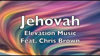 Jehovah (lyrics)  Elevation LIVE feat. Chris Brown   HD