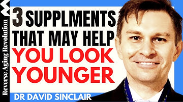 3 SUPPLEMENTS That May Help You To LOOK YOUNGER | Dr David Sinclair Interview Clips