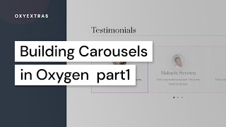Building dynamic carousels in Oxygen pt1 - Simple testimonial carousel