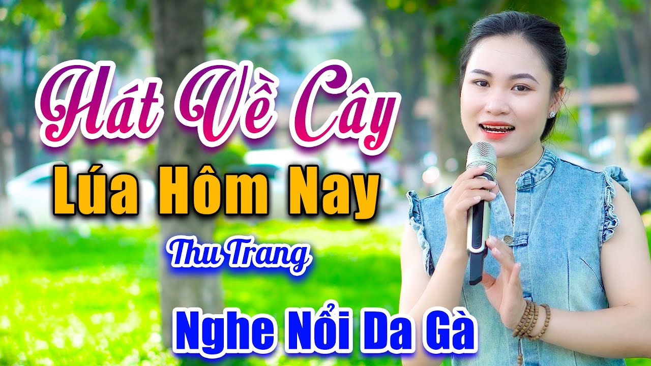 Hát Về Cây Lúa Hôm Nay - Nổi Da Gà Trước Giọng Ca Em Gái Xinh Đẹp - Thu Trang