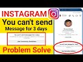 instagram par you can't send message for 3 days problem | instagram message not sent 3 days problem