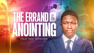 ERRAND OF THE ANOINTING | AKINWANDE PHILIP OKIKIJESU