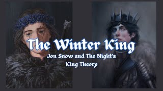 The Winter King - Jon Snow and The Night's King Theory