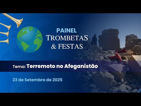 23/09/2025 - [PAINEL TROMBETAS & FESTAS] - ICM - Tema: "Terremoto no Afeganistão"