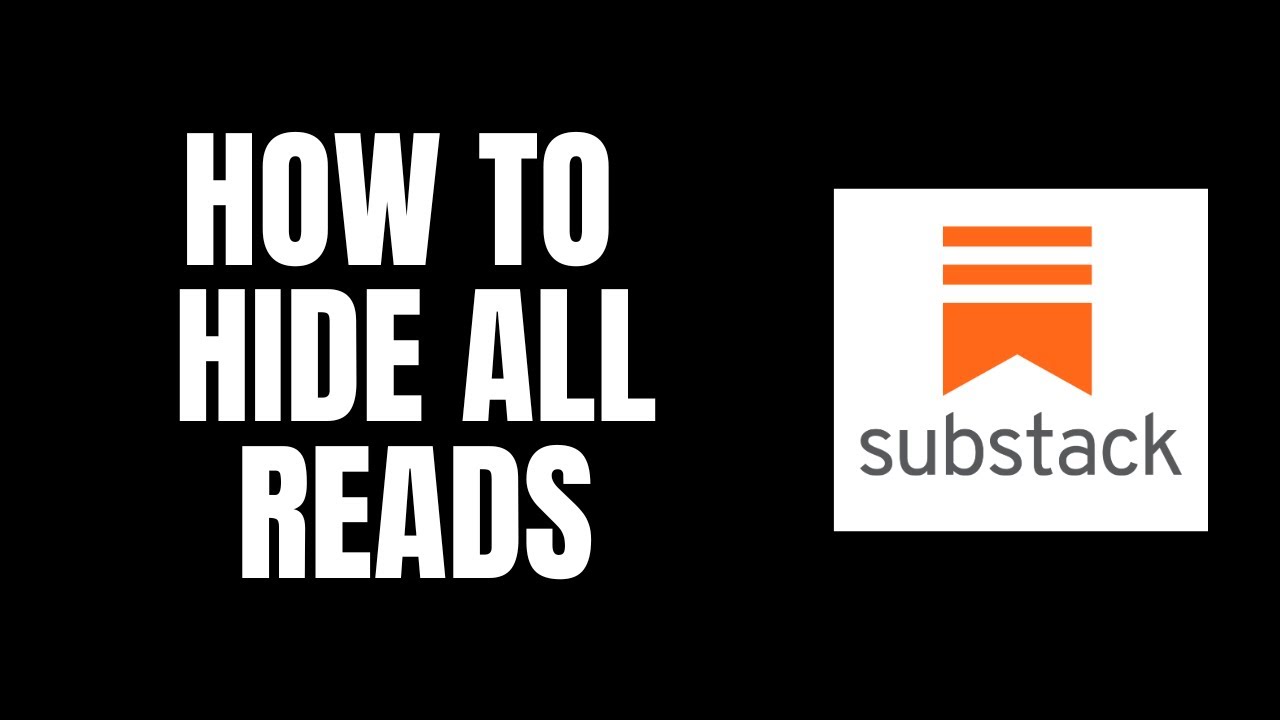 How To Hide All Reads Substack Tutorials - YouTube