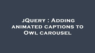 jQuery : Adding animated captions to Owl carousel