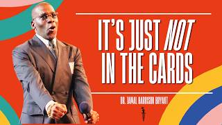 It's Just Not In The Cards | Dr. Jamal Harrison Bryant