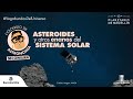Asteroides y otros enanos del Sistema Solar | Coloquio de Astronomía | Planetario de Medellín