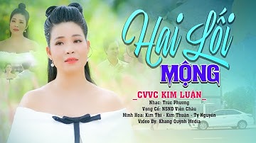 Tân Cổ Nghe Buốt Giá Con Tim HAI LỐI MỘNG - CVVC Kim Luận