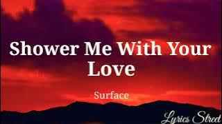 Shower Me With Your Love || Surface || Lyric Video@lyricsstreet5409#lyrics #lovesong #pop