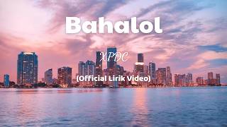 Lagu Rock Kapak Terbaik | Bahalol - XPDC (Lirik Video)