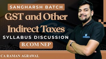 Syllabus of GST and Other Indirect Taxes | NEP B.COM | SANGHARSH BATCH