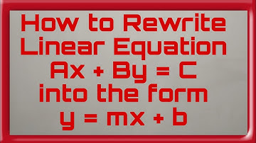 How to Rewrite Linear Equation Ax + By = C into the form y = mx + b