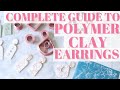 POLYMER CLAY EARRINGS 101 | COMPLETE GUIDE TO DIY POLYMER CLAY EARRINGS | THE BEST CLAY TUTORIAL