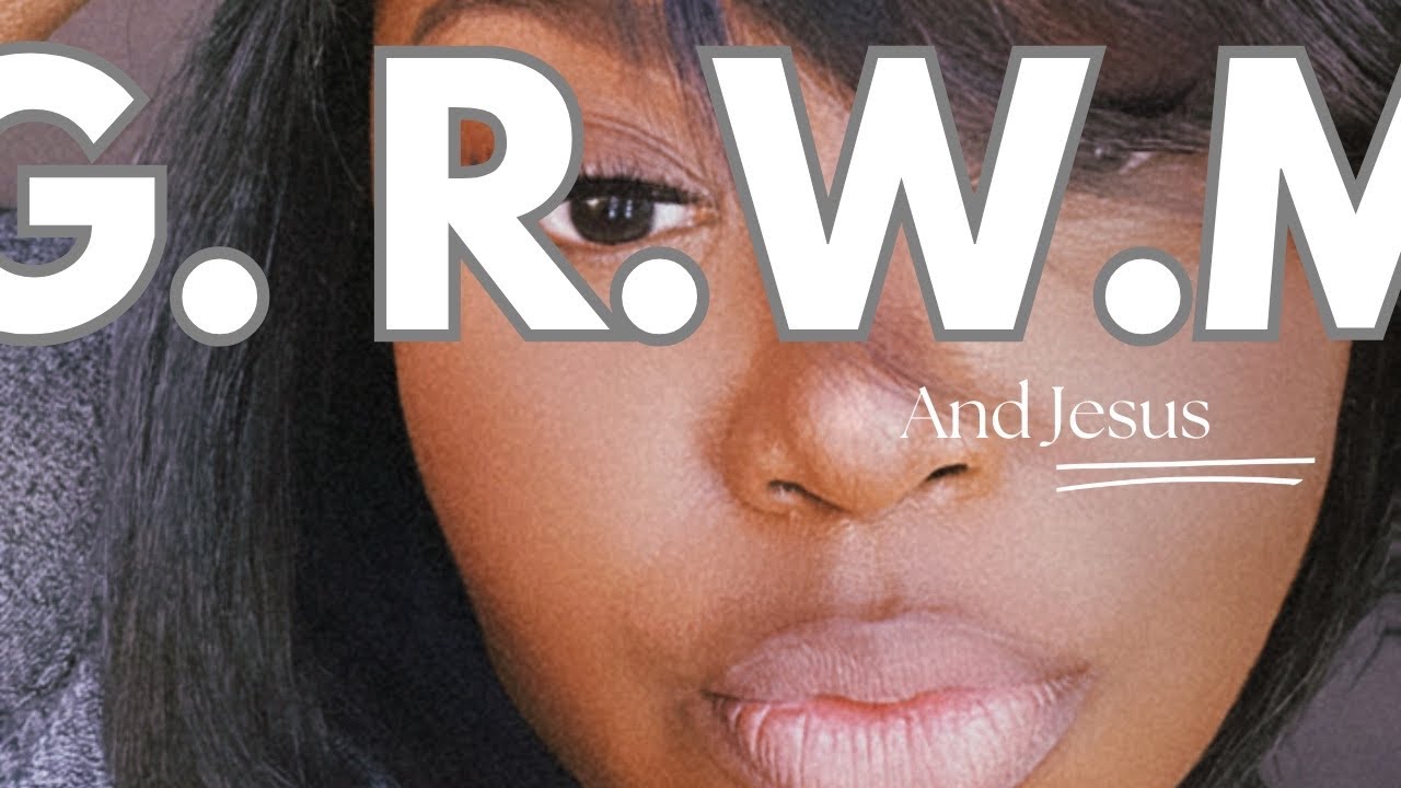 G.R.W.M Chat with Jesus