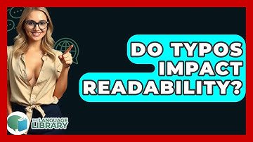 Do Typos Impact Readability? - The Language Library