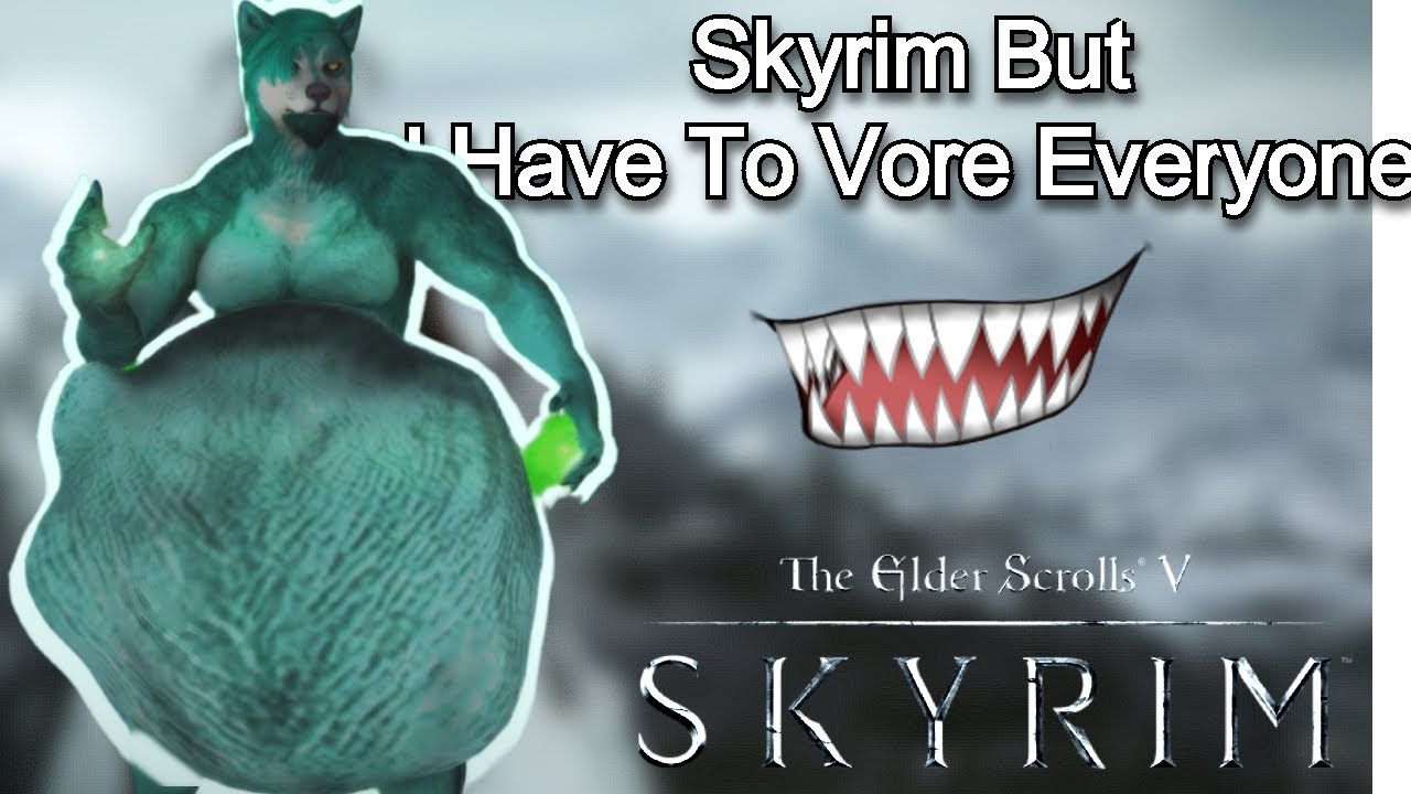 Skyrim But I Have To Vore Everyone YouTube