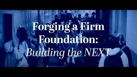 Forging a Firm Foundation Campaign Kickoff Video